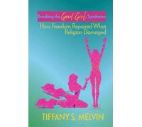 Breaking the Good Girl Syndrome: How Freedom Repaired What Religion Damaged