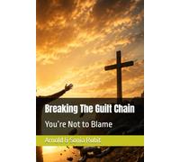 Breaking The Guilt Chain: You’re Not to Blame