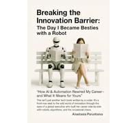 Breaking the Innovation Barrier: The Day I Became Besties with a Robot (Breaking Barriers)