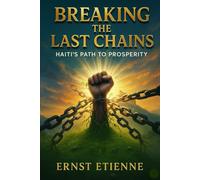 Breaking the Last Chains: Haiti’s Path to Prosperity