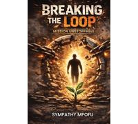 BREAKING THE LOOP: MISSION UNSTOPPABLE
