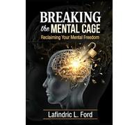 Breaking the Mental Cage: Reclaiming Your Mental Freedom