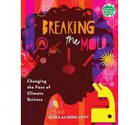 Breaking the Mold: Changing the Face of Climate Science (Books for a Better Earth)