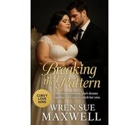 Breaking the Pattern: A slow-burn plus-size contemporary romance set in the high-fashion world where courage, creativity, and connection redefine beauty