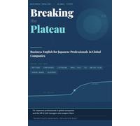 Breaking the Plateau: Business English for Japanese Professionals in Global Companies