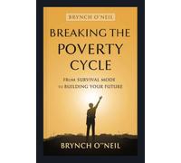 Breaking the Poverty Cycle: From Survival Mode to Building Your Future