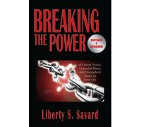 Breaking the Power ( Revised and Updated): Of Unmet Needs, Unhealed Hurts, and Unresolved Issues in Your Life