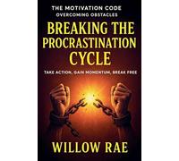 Breaking the Procrastination Cycle: 13 (The Motivation Code)