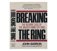 Breaking the Ring The Bizarre Case of the Walker Family Spy Ring