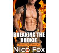 Breaking the Rookie: A Rookie & Veteran Gay Firefighter MM Story: 1 (Firehouse Nights: A Gay Firefighter Erotica Series)