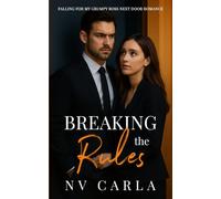 Breaking The Rules: Falling For My Grumpy Boss Next Door Romance