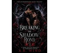 Breaking the Shadow Bond: A Dark Shifter Romance of Forbidden Desire: 2 (The Shadowbound Mates Trilogy)