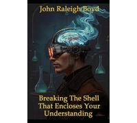 Breaking The Shell That Encloses Your Understanding