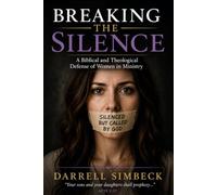 Breaking the Silence: A Biblical and Theological Defense of Women in Ministry