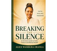 Breaking the Silence: A Christian Guide to Faith, Culture and Mental Health