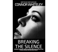 Breaking The Silence: A Forensic Psychology, Clinical Psychology and Social Psychology Guide To Sexual Violence, Rape and Sexual Assault (Introductory)