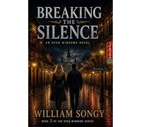 Breaking the Silence: A Novel (The Open Windows Series)