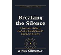 Breaking the Silence: A Practical Guide to Reducing Mental Health Stigma in Society