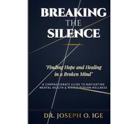 BREAKING THE SILENCE: Finding Hope and Healing in a Broken Mind