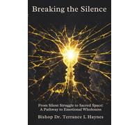Breaking the Silence: From Silent Struggle to Sacred Space: A Pathway to Emotional Wholeness