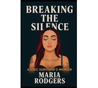 Breaking the Silence: How the System Failed Me-and What I Did Next: a deeper look