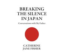 Breaking The Silence In Japan: Conversations with My Father