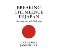 Breaking The Silence In Japan: Conversations with My Father