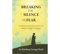 Breaking The Silence Of Fear: a collection of reflections and homilies during the covid 19 pandemic