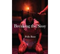 Breaking the Sissy: A Dark Sissy Training Romance (Sissy bitches & feminization)