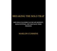 BREAKING THE SOLO TRAP: HOW SOLO CLEANERS CAN ESCAPE BURNOUT, BUILD SYSTEMS, AND TAKE BACK THEIR FREEDOM