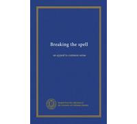 Breaking the spell: an appeal to common sense