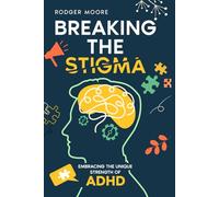 Breaking the Stigma: Embracing the Unique Strength of ADHD