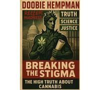 Breaking the Stigma: The High Truth About Cannabis - Narrated by Doobie Hempman