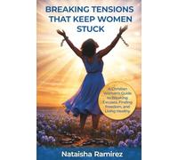 Breaking The Tensions That Keep Women Stuck: A Christian Women's Guide to Breaking Excuses, Finding Freedom, and Living Healthy