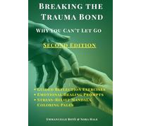BREAKING THE TRAUMA BOND: Why You Can’t Let Go (The Relational Awareness Series)