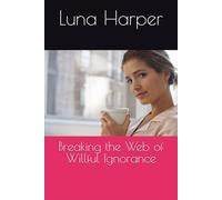 Breaking the Web of Willful Ignorance