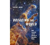 Breaking the World: Black Insecurity and the Horizons of Speculative Fiction (Black Feminism on the Edge)
