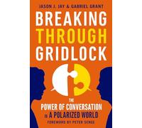 Breaking Through Gridlock: The Power of Conversation in a Polarized World (AGENCY/DISTRIBUTED)