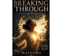 Breaking Through: How to Understand What You Feel, Face What You Avoid, and Move Forward