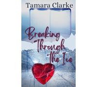 Breaking Through the Ice (Love, Hockey, and Other Games)