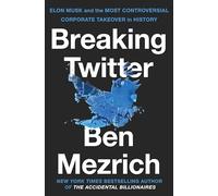 Breaking Twitter: Elon Musk and the most controversial corporate takeover in history