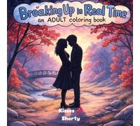 Breaking Up In Real Time Coloring Book: an ADULT coloring book