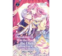 Breaking Up Was the Plan, the Duke Falling For the Villainess Was Not! Vol.2