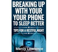 Breaking Up with Your Phone: Tips For A Restful Night