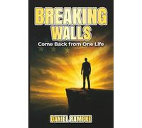 Breaking Walls: Come Back from One Life