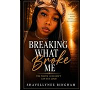 Breaking What Broke Me: The Truth I Couldn’t Say Out Loud