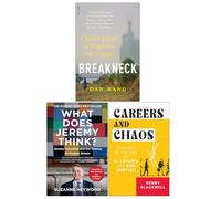 Breakneck by Dan Wang, What Does Jeremy Think by Suzanne Heywood & Careers and Chaos by Henry Blackwell 3 Books Collection Set