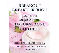 BREAKOUT BREAKTHROUGH: Step-by-Step Acne Treatment Plans for Hormonal, Adult and Persistent Acne Using Doctor and Naturopath-Designed Protocols (YOUR SKIN DOCTOR)