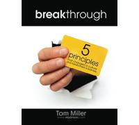 Breakthrough: 5 principles that changed a culture and transformed a business.