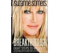 Breakthrough: 8 Steps to Wellness : Life-Altering Secrets from Today's Cutting-Edge Doctors